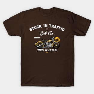 MOVING THROUGH TRAFFIC ON TWO WHEELS T-Shirt